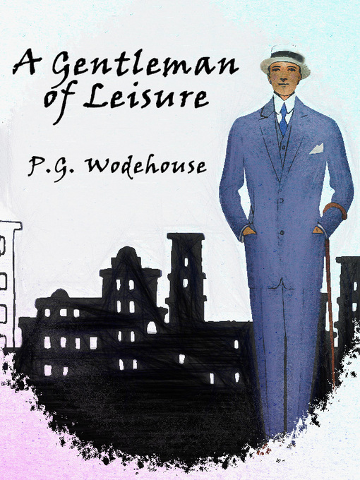 Title details for A Gentleman of Leisure by P.G. Wodehouse - Wait list